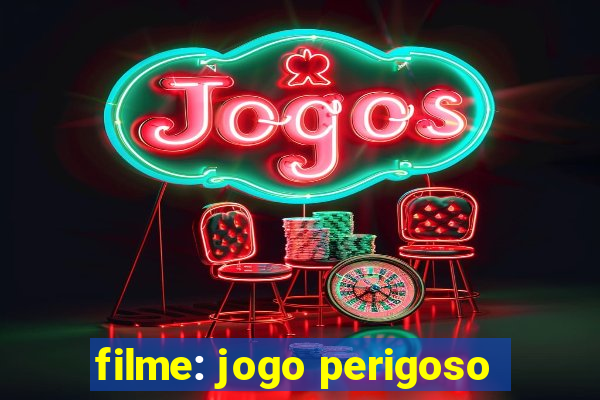 filme: jogo perigoso